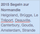 2015 Segeln zur Normandie
Helgoland, Brügge, Le Tréport, Deauville, Canterbury, Gouda, Amsterdam, Strande